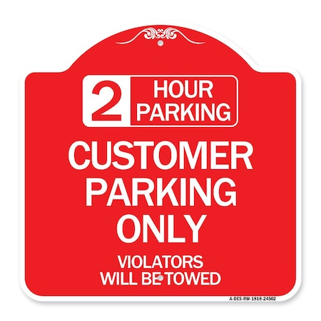 Signmission 2 Hour Parking Customer Parking Violators Will Towed Heavy-Gauge Alum Sign, 18" x 18", RW-1818-24502 A-DES-RW-1818-24502